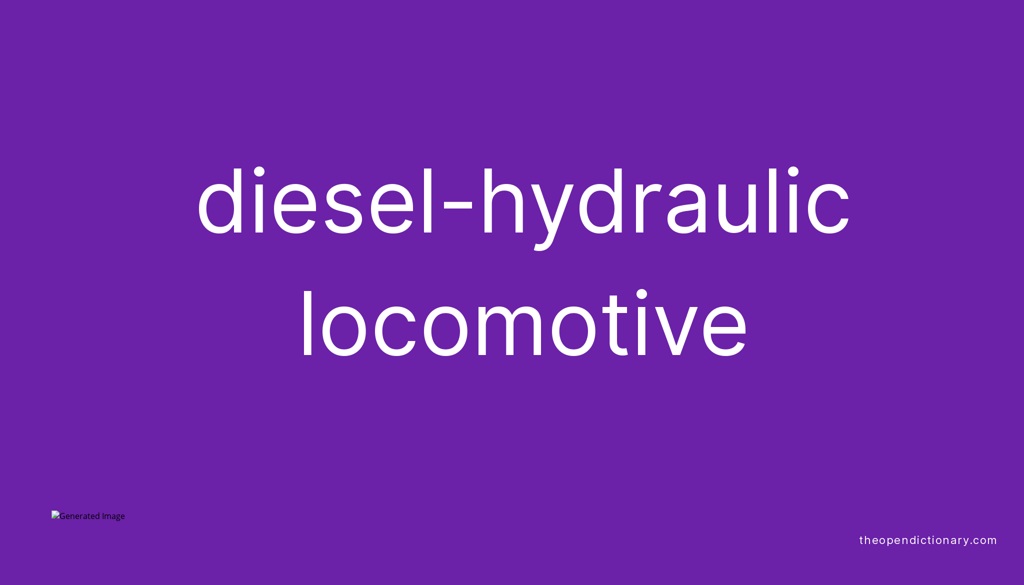 Dieselhydraulic Meaning of Dieselhydraulic Definition of Diesel